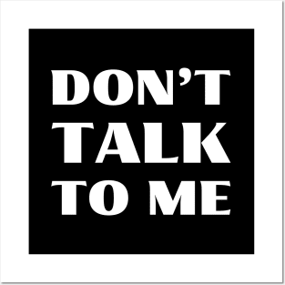 Don't talk to me Posters and Art